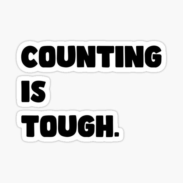 Counting is Tough Sticker