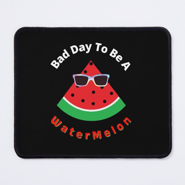 Item preview, Bad Day To Be A Watermelon- Funny and Cute T-Shirts Quotes designed and sold by Designspot2020.