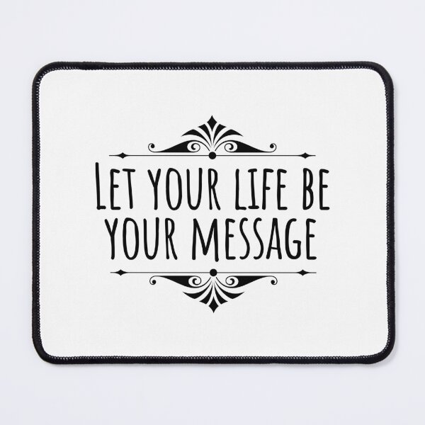 Item preview, Let Your Life Be Your Message - Inspirational Life Quote designed and sold by AlanPhotoArt.