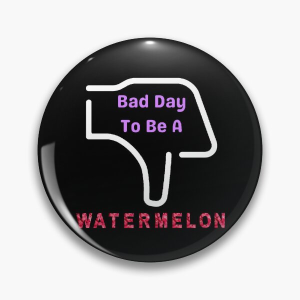 Item preview, Bad Day To Be A Watermelon- Funny and Cute T-Shirts Quotes designed and sold by Designspot2020.