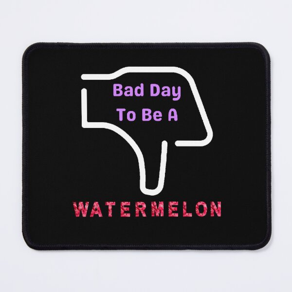 Item preview, Bad Day To Be A Watermelon- Funny and Cute T-Shirts Quotes designed and sold by Designspot2020.