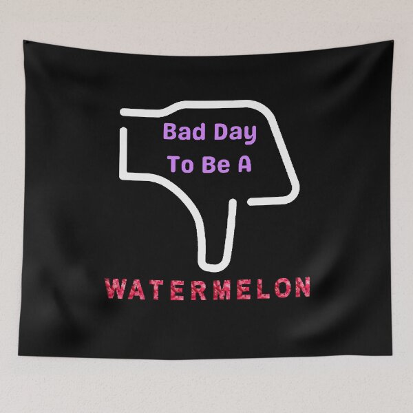 Item preview, Bad Day To Be A Watermelon- Funny and Cute T-Shirts Quotes designed and sold by Designspot2020.