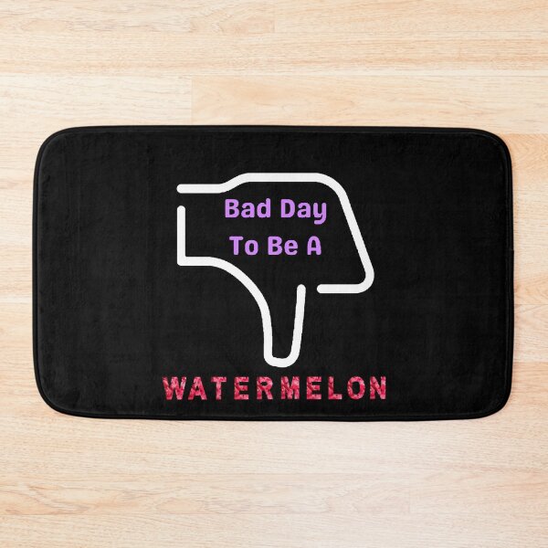 Item preview, Bad Day To Be A Watermelon- Funny and Cute T-Shirts Quotes designed and sold by Designspot2020.