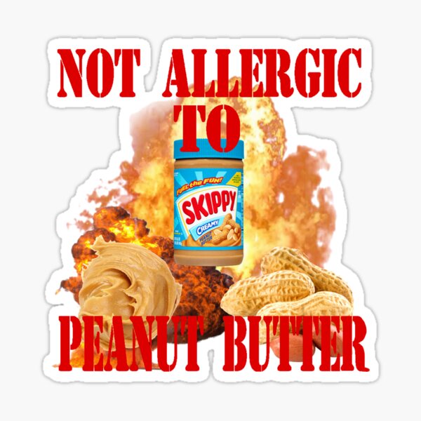 "NOT ALLERGIC TO PEANUT BUTTER" Sticker for Sale by wolfaddict07