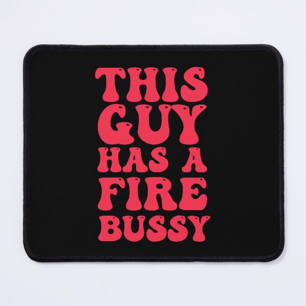 Item preview, This Guy Has A Fire Bussy designed and sold by Blazing-Art.