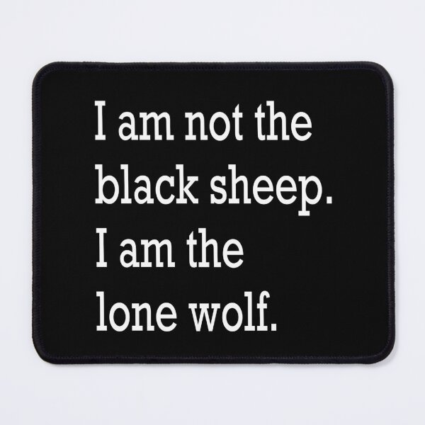 Item preview, I am not the black sheep. I am the lone wolf. designed and sold by RemieJames.