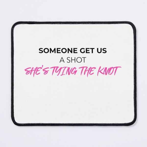 Item preview, Someone Get Us A Shot She's Tying The Knot (black) designed and sold by Allyoudois.