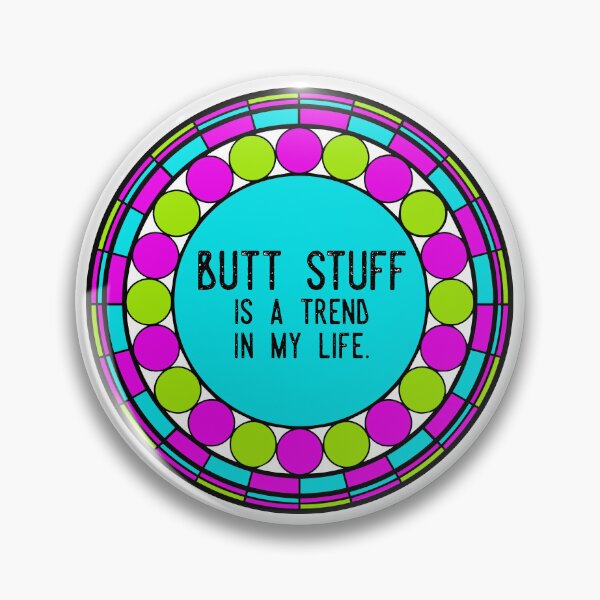 Item preview, Butt stuff is a trend in my life. designed and sold by CoPriArt.