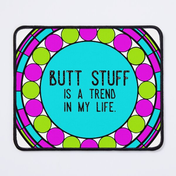 Item preview, Butt stuff is a trend in my life. designed and sold by CoPriArt.