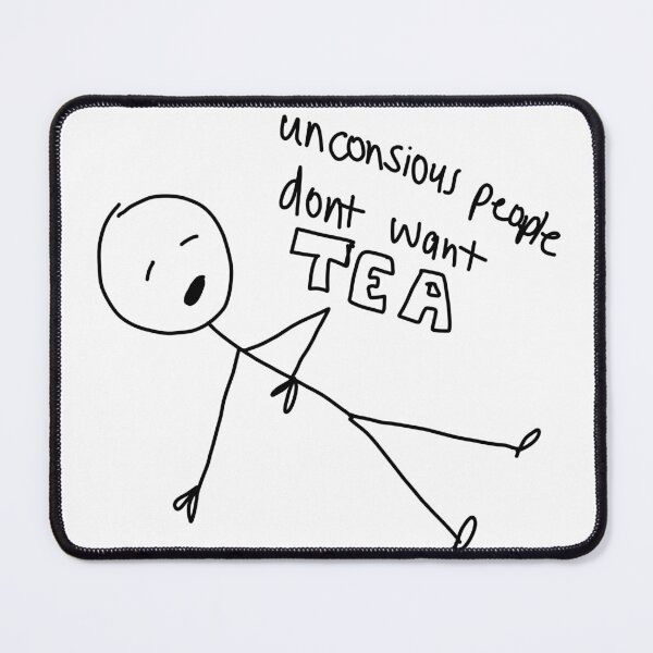 Item preview, Unconscious people don't want tea designed and sold by charliefinstrom.