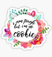 I am tough but I'm no cookie Sticker