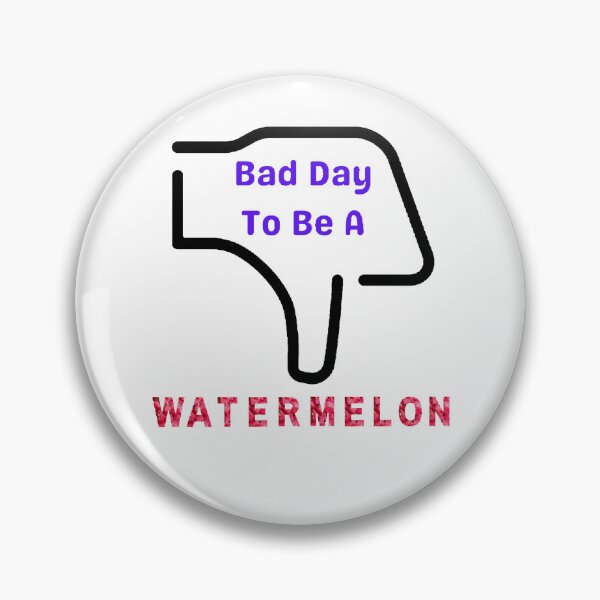Item preview, Bad Day To Be A Watermelon- Funny and Cute T-Shirts Quotes designed and sold by Designspot2020.