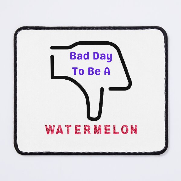 Item preview, Bad Day To Be A Watermelon- Funny and Cute T-Shirts Quotes designed and sold by Designspot2020.