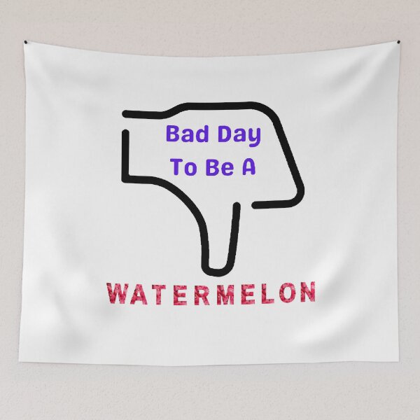 Item preview, Bad Day To Be A Watermelon- Funny and Cute T-Shirts Quotes designed and sold by Designspot2020.