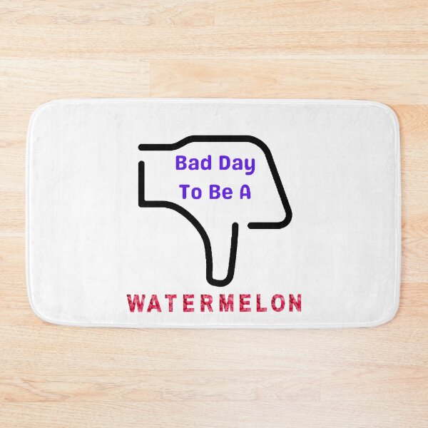 Item preview, Bad Day To Be A Watermelon- Funny and Cute T-Shirts Quotes designed and sold by Designspot2020.