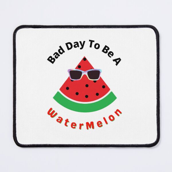 Item preview, Bad Day To Be A Watermelon- Funny and Cute T-Shirts Quotes designed and sold by Designspot2020.