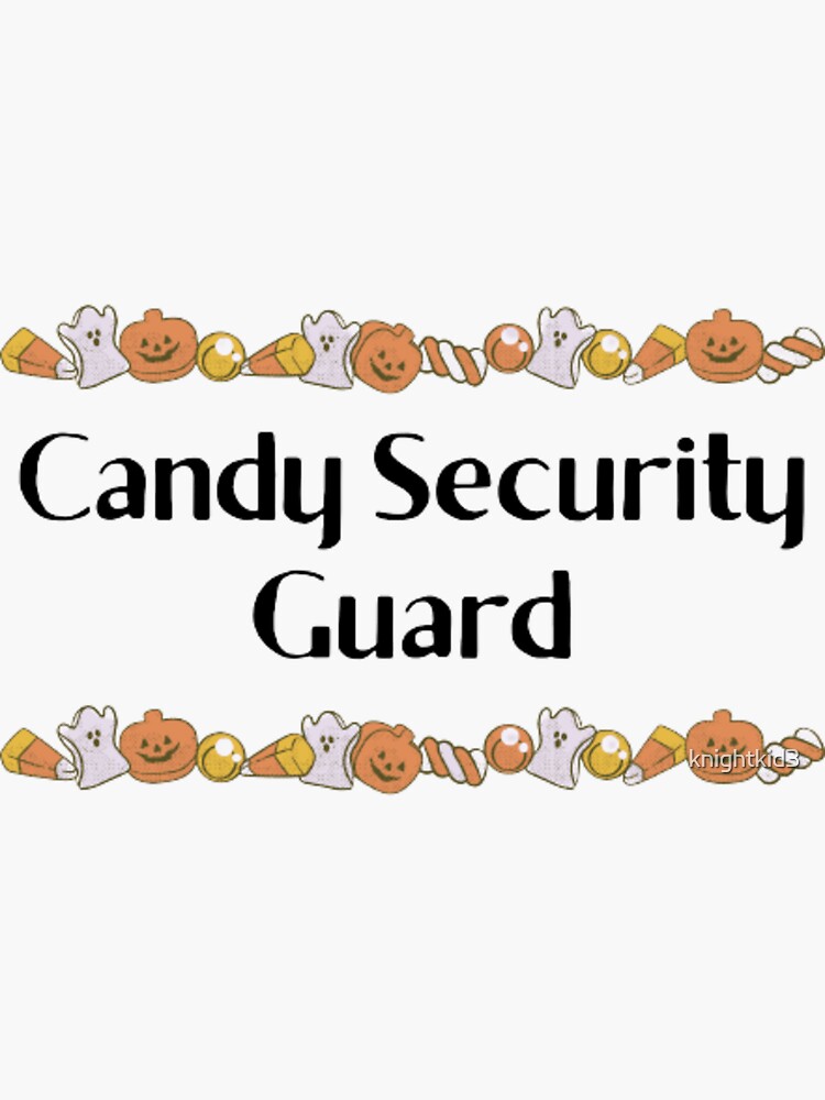 "Candy Security Guard" Sticker for Sale by knightkid3 Redbubble