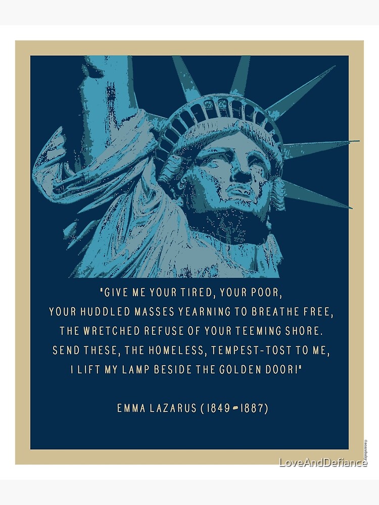 "Give Me Your Tired Statue Of Liberty Quote" Poster By LoveAndDefiance ...