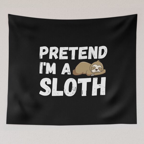 Item preview, Pretend I am a sloth designed and sold by Ayalolo2020.
