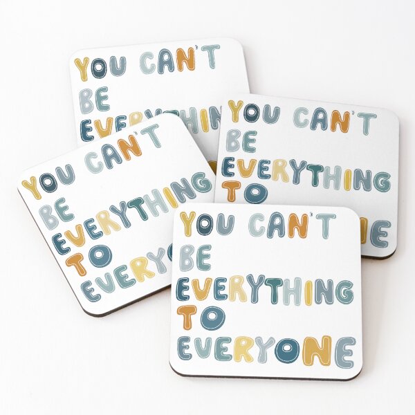 Item preview, You Can't Be Everything To Everyone  designed and sold by SpiralingMind.