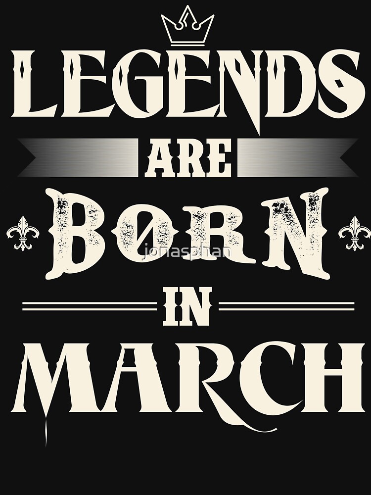 “Legends Are Born In March” Pullover Hoodie by jonasphan | Redbubble