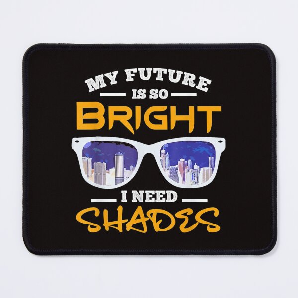 Item preview, My Future Is So Bright designed and sold by nnguyen2771985.