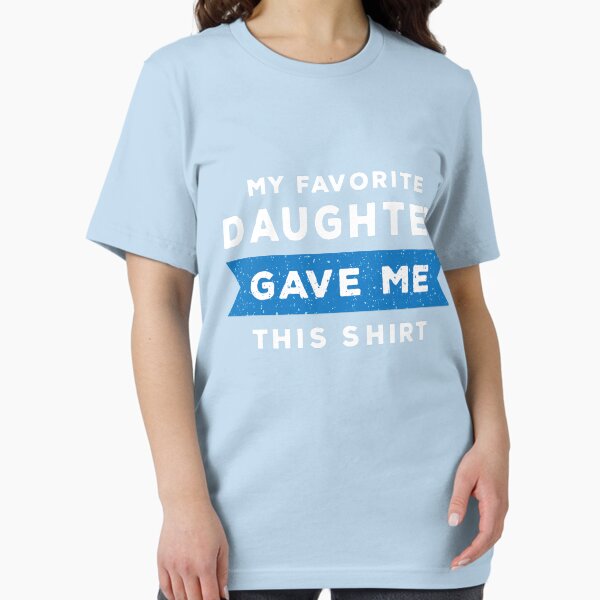 Item preview, My Favorite Daughter Gave Me This T-Shirt designed and sold by augenpulver.