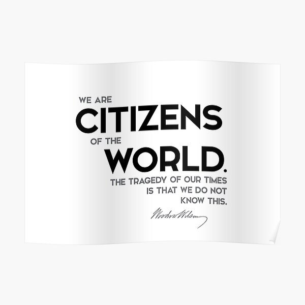 citizens of the world - woodrow wilson Poster