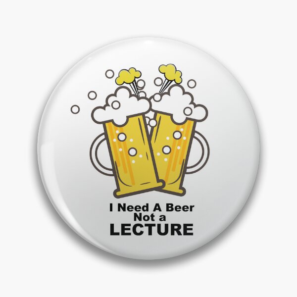 Item preview, I Need a Beer Not a Lecture designed and sold by urbanbuzzz.