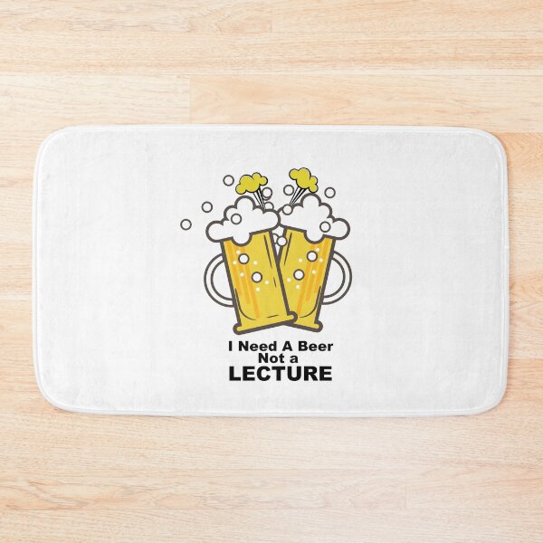Item preview, I Need a Beer Not a Lecture designed and sold by urbanbuzzz.