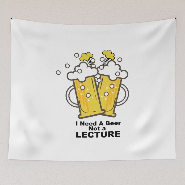 Item preview, I Need a Beer Not a Lecture designed and sold by urbanbuzzz.