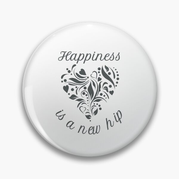 Item preview, Happiness Is A New Hip designed and sold by Tiger-007.