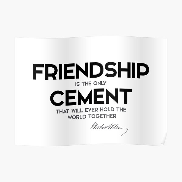 friendship cement - woodrow wilson Poster