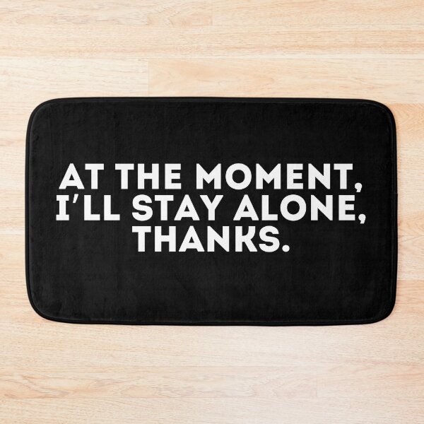 Item preview, At the moment, I’ll stay alone, thanks designed and sold by LivingOnce.