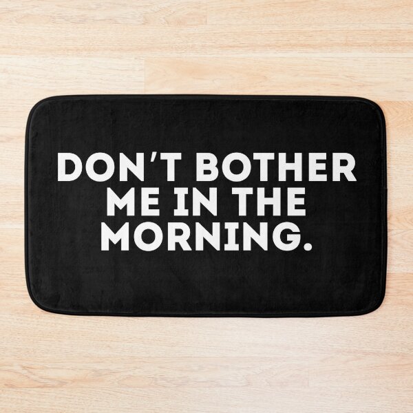 Item preview, Don’t bother me in the morning designed and sold by LivingOnce.