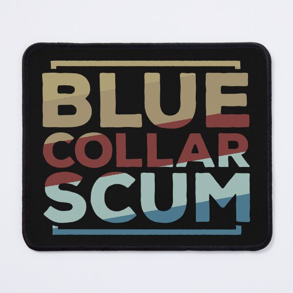 Item preview, Blue Collar Scum designed and sold by DrawingBoard.
