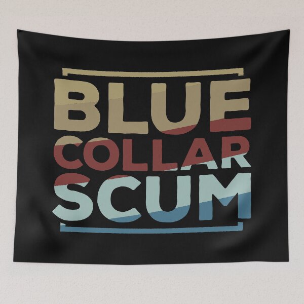 Item preview, Blue Collar Scum designed and sold by DrawingBoard.