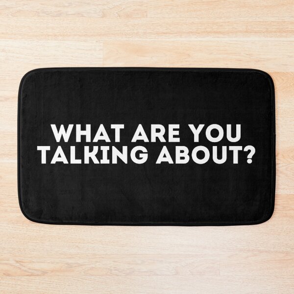 Item preview, What are you talking about? designed and sold by LivingOnce.
