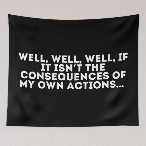 Item preview, Well, well, well, if it isn’t the consequences of my own actions designed and sold by LivingOnce.