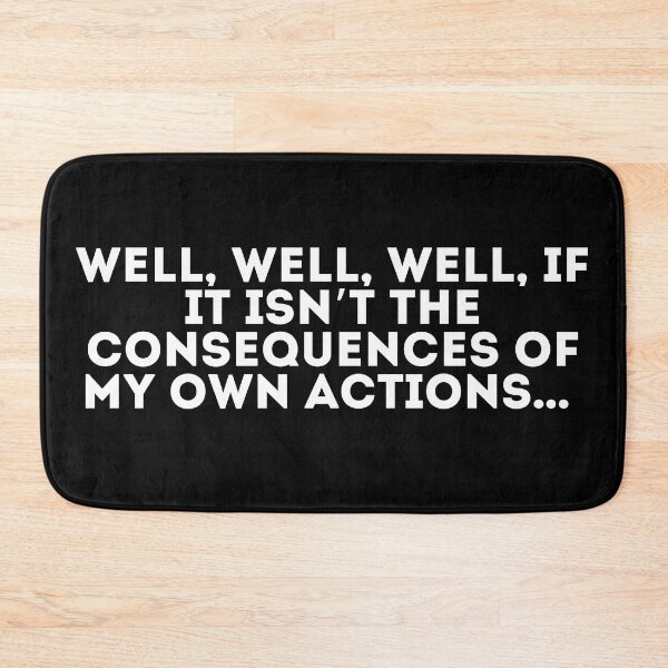 Item preview, Well, well, well, if it isn’t the consequences of my own actions designed and sold by LivingOnce.