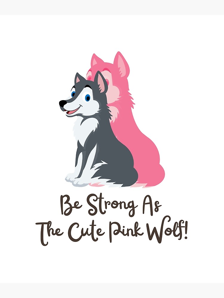"Be Strong As The Cute Pink Wolf Design" Poster for Sale by