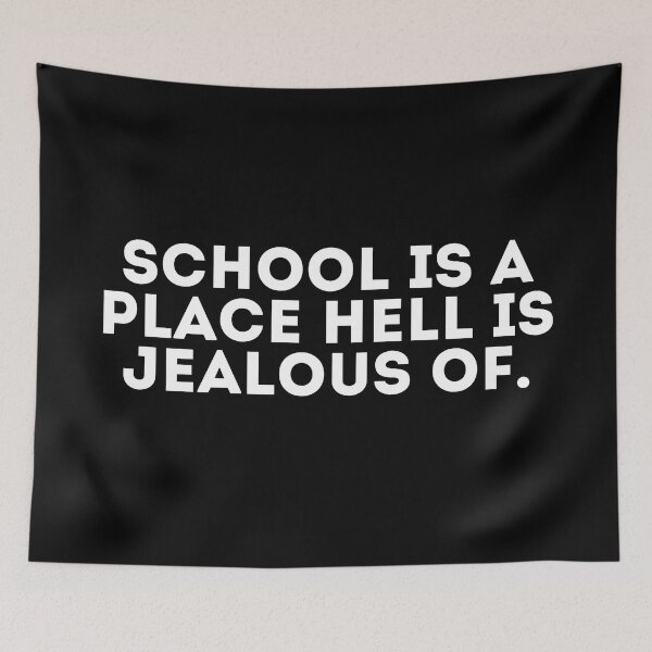 Item preview, School is a place hell is jealous of designed and sold by LivingOnce.
