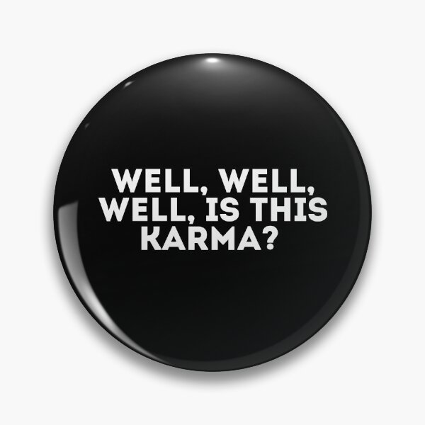 Item preview, Well, well, well, is this karma? designed and sold by LivingOnce.