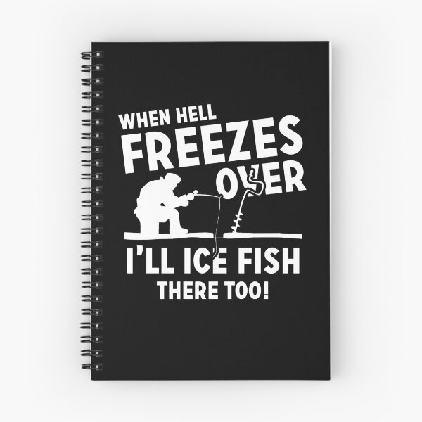 Item preview, When Hell Freezes Over I'll Ice Fish There Too! designed and sold by stuch75.