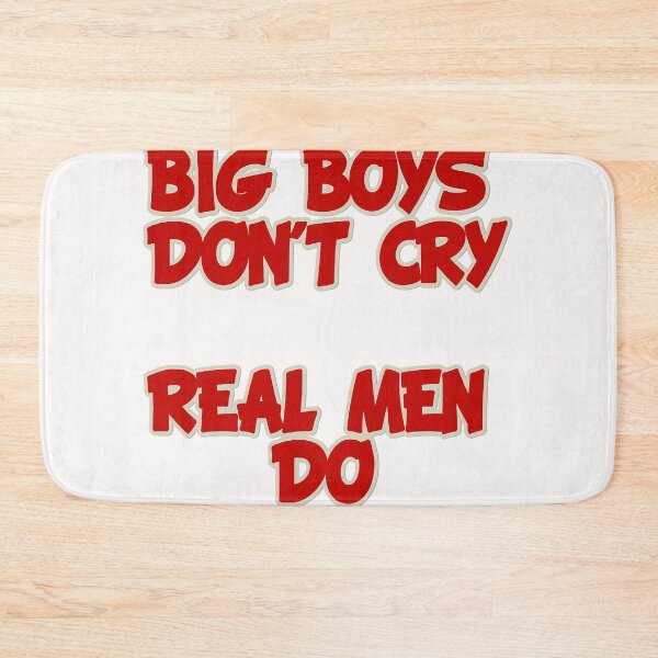 Item preview, Big boys don't cry, real men do designed and sold by halibutgoatramb.