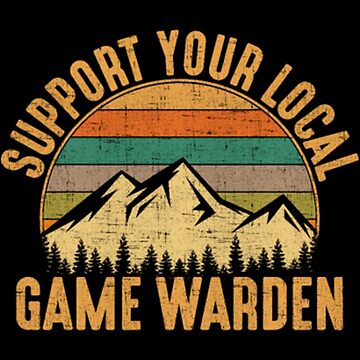 Support Your Local Game Warden, game warden Sticker for Sale by ShunhsiNo