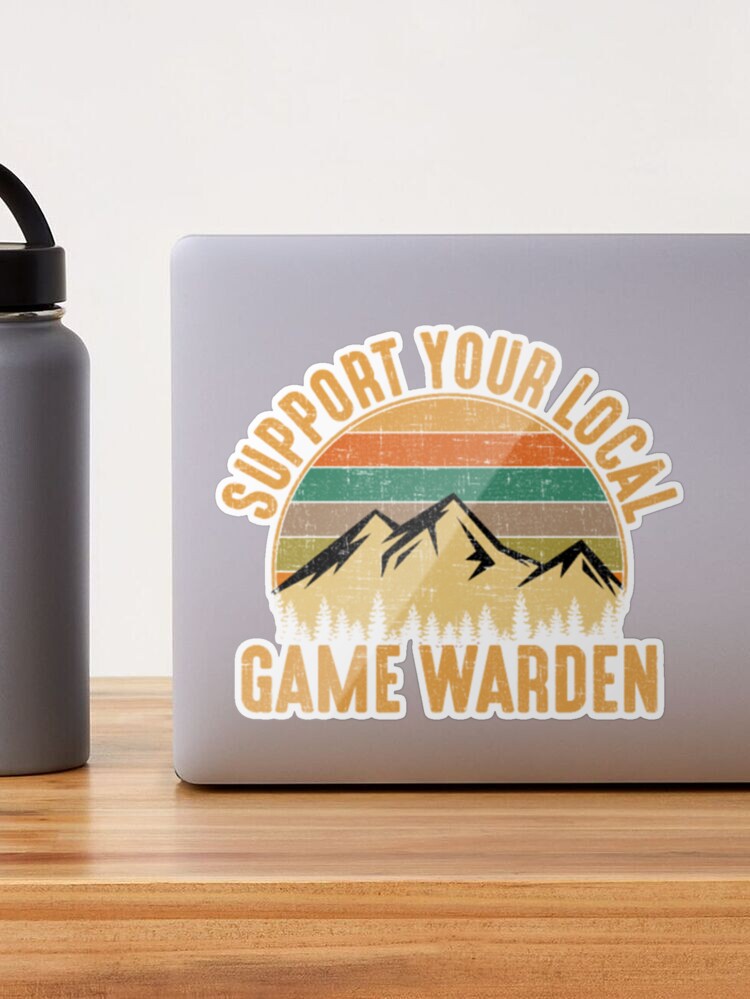 Support Your Local Game Warden, game warden Sticker for Sale by ShunhsiNo