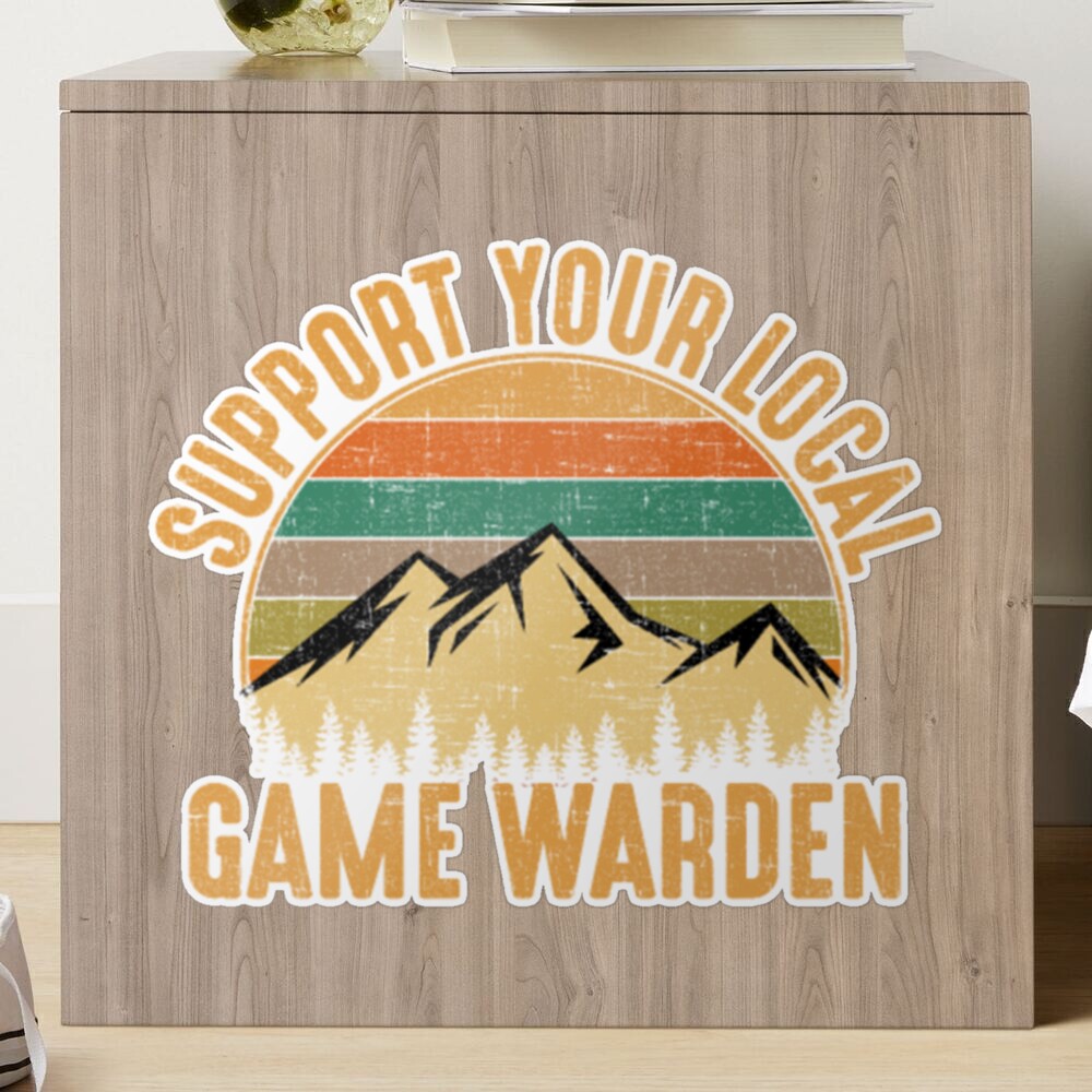 Support Your Local Game Warden, game warden Sticker for Sale by ShunhsiNo