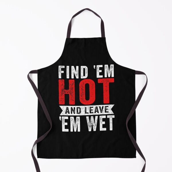 Item preview, Find ’em Hot Leave ’em Wet designed and sold by ElzaMathurinppi.
