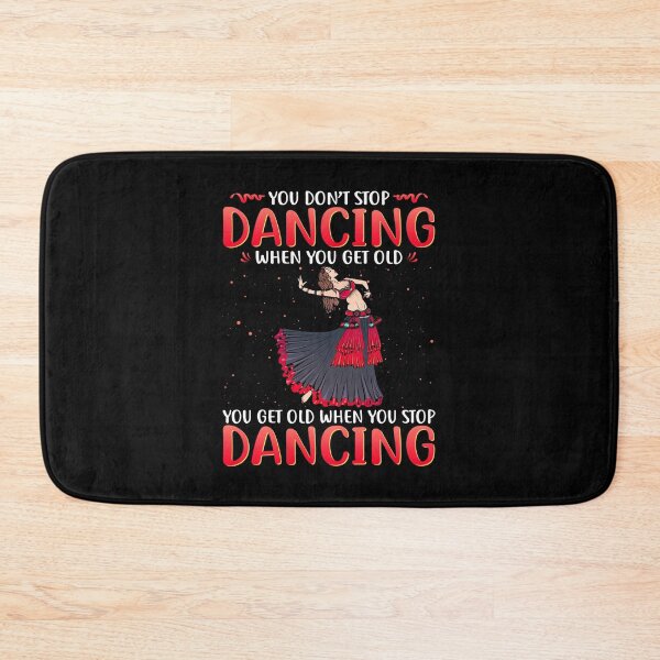 Item preview, Dance You Don't Stop Dancing When You Get Old You get Old When You Stop Dancing vintage retro funny cute dancer designed and sold by elizabethdawnn.